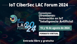 Lee más sobre el artículo IoT CiberSec LAC Forum 2024